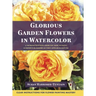 Glorious Garden Flowers in Watercolor