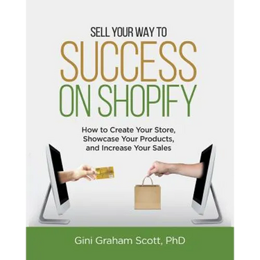 Sell Your Way to Success on Shopify: How to Create Your Store, Showcase Your Products, and Increase Your Sales (with B&W Photos)