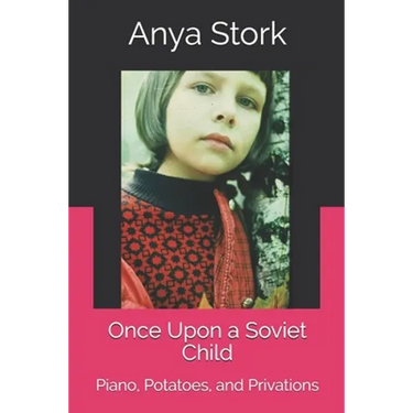 Once Upon a Soviet Child: Piano, Potatoes, and Privations