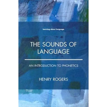 The Sounds of Language: An Introduction to Phonetics