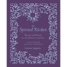 The Spirited Kitchen: Recipes and Rituals for the Wheel of the Year