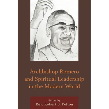 Archbishop Romero and Spiritual Leadership in the Modern World