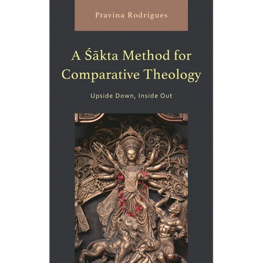 Sakta Method for Comparative Theology: Upside Down, Inside Out