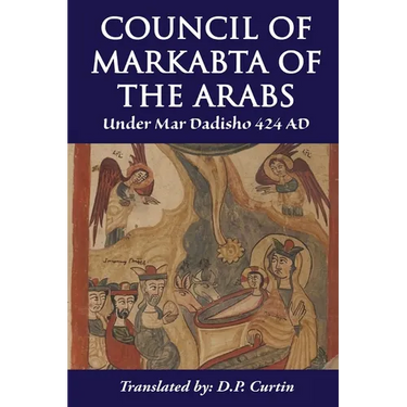 Council of Markabta of the Arabs: Under Mar Dadisho 424 AD
