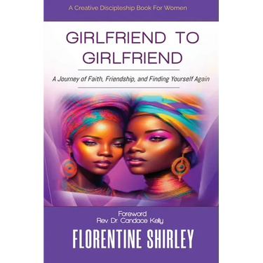 Girlfriend to Girlfriend: A Journey of Faith, Friendship, and Finding Yourself Again