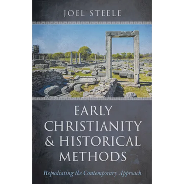 Early Christianity and Historical Methods: Repudiating the Contemporary Approach