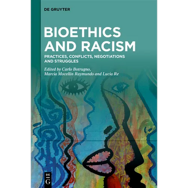 Bioethics and Racism: Practices, Conflicts, Negotiations and Struggles