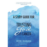 A Study Guide for Trusting God with Cancer