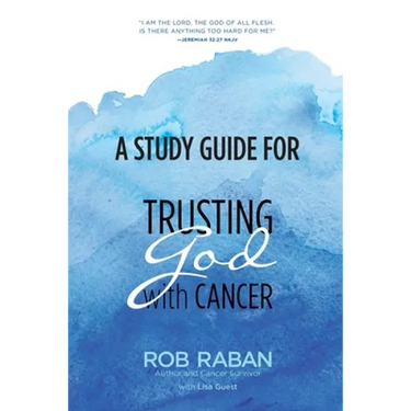 A Study Guide for Trusting God with Cancer