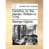 Carolina; Or, the Planter. Written in 1776.