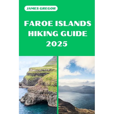 Faroe Islands Hiking Guide 2025: Discover the Best Trails and Scenic Routes