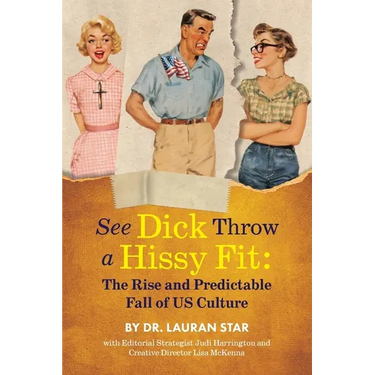 See Dicks Hissyfit: The Rise and Predictable Fall of U.S. Culture