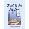 Read to Me My Love: A Ballad about Being Together