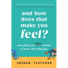 And How Does That Make You Feel?: Everything You (N)Ever Wanted to Know about Therapy