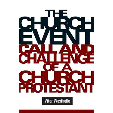 The Church Event: Call and Challenge of a Church Protestant