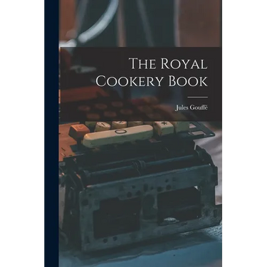 The Royal Cookery Book