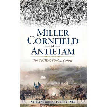 Miller Cornfield at Antietam: The Civil War's Bloodiest Combat