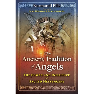 The Ancient Tradition of Angels: The Power and Influence of Sacred Messengers