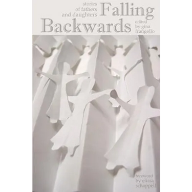 Falling Backwards: Stories of Fathers and Daughters