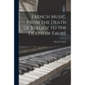 French Music, From the Death of Berlioz to the Death of Fauré