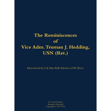 The Reminiscences of Vice Adm. Truman J. Hedding, USN (Ret.): 1902-1995