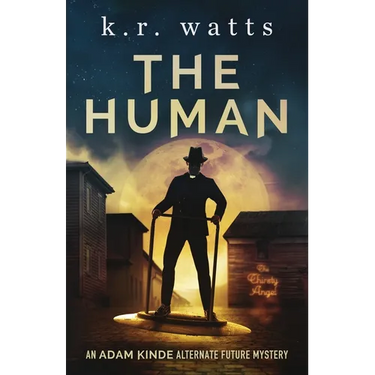 The Human: An ADAM KINDE Alternate Future Mystery
