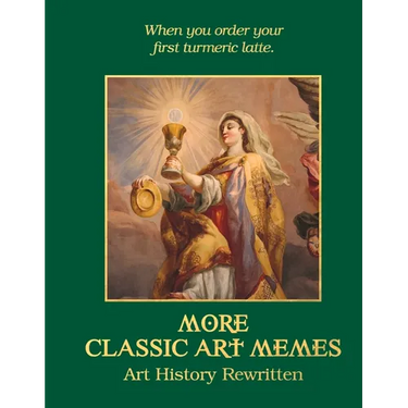 More Classic Art Memes: Art History Rewritten