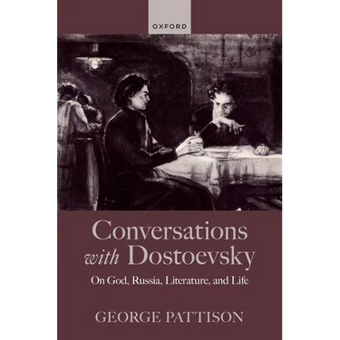Conversations with Dostoevsky: On God, Russia, Literature, and Life
