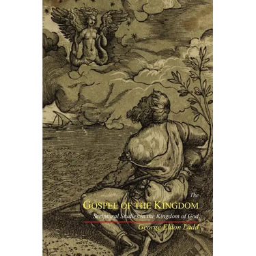 The Gospel of the Kingdom: Scriptural Studies in the Kingdom of God
