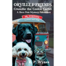 Orville & Friends Crumble the Cookie Cartel: A Hero Pets Mystery-Adventure