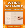 Word Scramble Puzzle Book for Adults: Large Print Word Jumbles for Fun with Solutions.