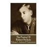 The Poetry Of Robert Nichols - Volume 1: Ardours & Endurances