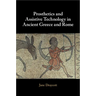 Prosthetics and Assistive Technology in Ancient Greece and Rome