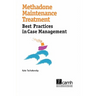Methadone Maintenance Treatment: Best Practices in Case Management