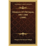Glimpses Of Old Japan, 1861-1866 (1908)