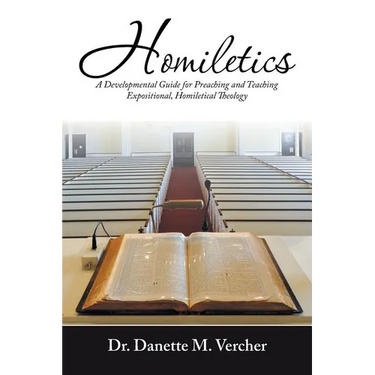 Homiletics: A Developmental Guide for Preaching and Teaching Expositional, Homiletical Theology