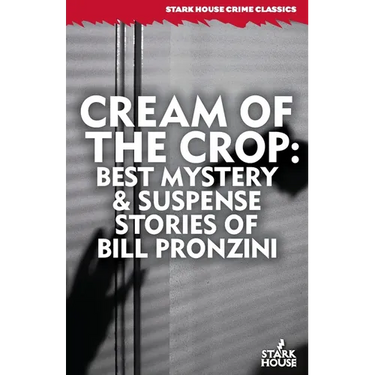 Cream of the Crop: Best Mystery & Suspense Stories of Bill Pronzini