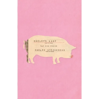 Shelby's Lady: The Hog Poems