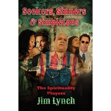 Seekers, Sinners & Simpletons: The Spirituality Players