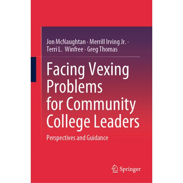 Facing Vexing Problems for Community College Leaders: Perspectives and Guidance