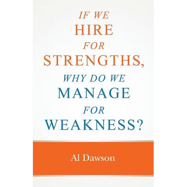 If we hire for strengths, why do we manage for weakness: A quick guide to managing strengths and building confidence in your team