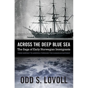 Across the Deep Blue Sea: The Saga of Early Norwegian Immigrants