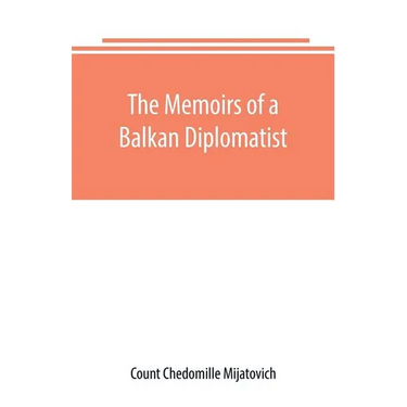 The Memoirs of a Balkan Diplomatist