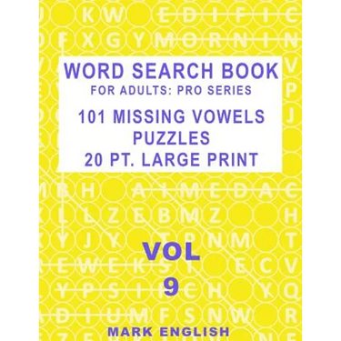 Word Search Book For Adults: Pro Series, 101 Missing Vowels Puzzles, 20 Pt. Large Print, Vol. 9