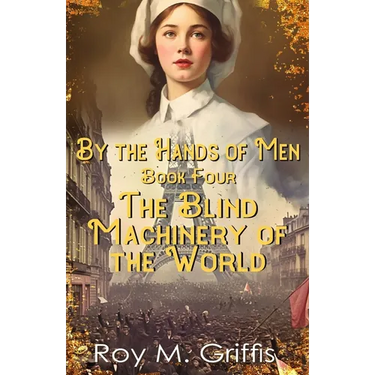 By the Hands of Men, Book Four: Charlotte The Blind Machinery of the World