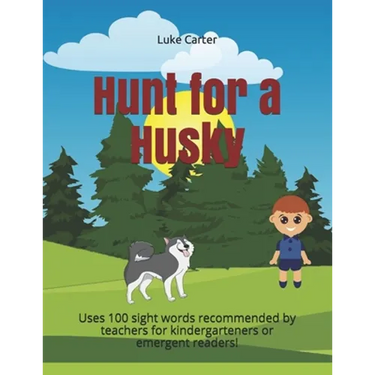 Hunt for a Husky: Uses 100 sight words recommended by teachers for kindergarteners or emergent readers!