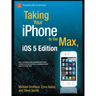 Taking Your iPhone to the Max, IOS 5 Edition