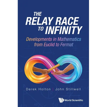 Relay Race to Infinity, The: Developments in Mathematics from Euclid to Fermat