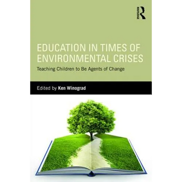 Education in Times of Environmental Crises: Teaching Children to Be Agents of Change