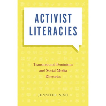 Activist Literacies: Transnational Feminisms and Social Media Rhetorics